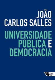 Title: Universidade pública e democracia, Author: João Carlos Salles