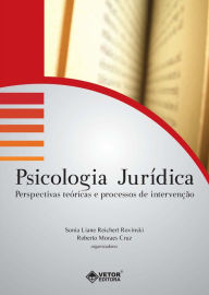 Title: Psicologia Jurídica: Perspectivas Teóricas e Processos de Intervenção, Author: Sonia Liane Reichert Rovinski