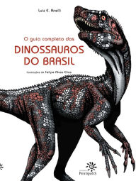 Title: O guia completo dos dinossauros do Brasil, Author: Luiz E. Anelli