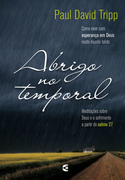 Abrigo no temporal: Como viver com esperança em Deus neste mundo falido