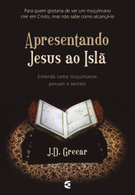 Title: Apresentando Jesus ao Islã, Author: J. D. Greear
