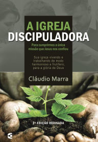 Title: A igreja discipuladora, Author: Cláudio Marra