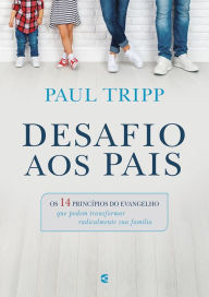 Title: Desafio aos pais, Author: Paul Tripp