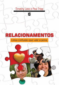 Title: Relacionamentos: Uma confusão que vale a pena, Author: Paul Tripp