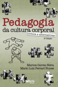 Title: Pedagogia da cultura corporal: crítica e alternativas, Author: Marcos Garcia Neira