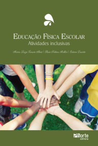 Title: Educação física escolar: Atividades inclusivas, Author: Maria Luiza Tanure Alves