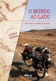 Title: O mundo ao lado: Uma volta ao mundo de bicicleta, Author: Arthur Simões