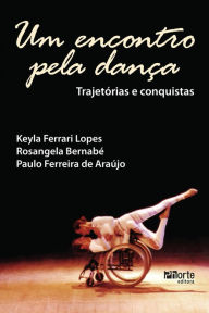 Title: Um encontro pela dança: Trajetórias e conquistas, Author: Keyla Ferrari Lopes