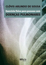 Title: Exercício físico para pessoas com doenças pulmonares, Author: Clóvis Arlindo de Sousa