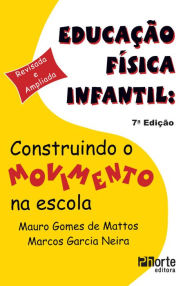 Title: Educação física infantil: Construindo o movimento, Author: Mauro Gomes de Mattos