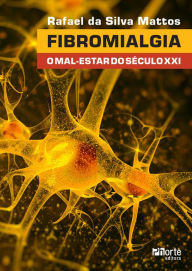 Title: Fibromialgia: O mal-estar do século XXI, Author: Rafael da Silva Mattos