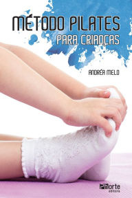 Title: Método Pilates para Crianças, Author: Andréa Melo