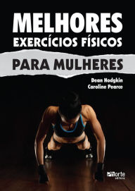Title: Melhores exercícios físicos para mulheres, Author: Dean Hodgkin