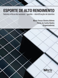Title: Esporte de alto rendimento: fatores críticos de sucesso - gestão - identificação de talentos, Author: Maria Tereza Silveira Böhme