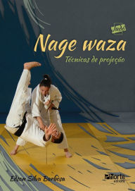 Title: Nage waza: Técnicas de projeção, Author: Edson Silva Barbosa