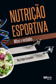 Title: Nutrição esportiva: mitos e verdades, Author: Ney Felipe Fernandes