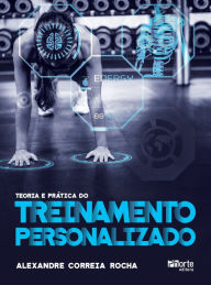 Title: Teoria e prática do treinamento personalizado, Author: Alexandre Correia Rocha