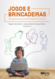 Title: Jogos e brincadeiras:: da pesquisa às possibilidades de ensino, Author: Wagner dos Santos