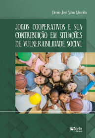 Title: Jogos cooperativos e sua contribuição em situações de vulnerabilidade social, Author: Cássio