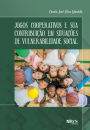Jogos cooperativos e sua contribuição em situações de vulnerabilidade social