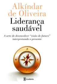 Title: Liderança Saudável, Author: Alkíndar de Oliveira