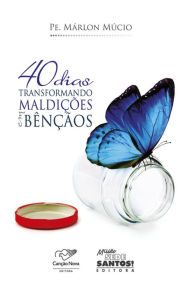 Title: 40 dias transformando maldições em bênçãos, Author: Padre Marlon Múcio