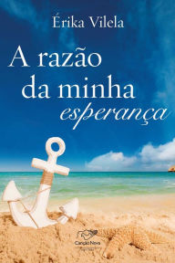 Title: A razão da minha esperança, Author: Érika Vilela