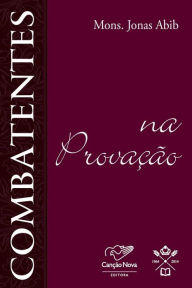 Title: Combatentes na provação, Author: Monsenhor Jonas Abib