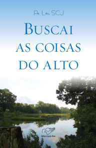 Title: Buscai as coisas do alto, Author: Padre Léo