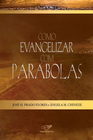 Title: Como evangelizar com parábolas, Author: José H. Prado Flores