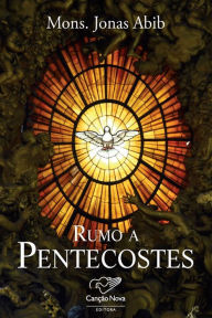 Title: Rumo a pentecostes, Author: Monsenhor Jonas Abib
