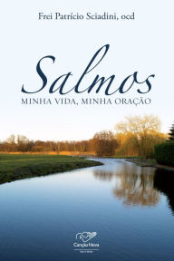 Title: Salmos, minha vida, minha oração, Author: Frei Patrício Sciadini