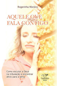 Title: Aquele que fala contigo, Author: Rogerinha Moreira