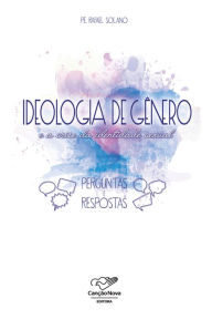 Title: Ideologia de gênero: E a crise de identidade sexual, Author: Padre Rafael Solano