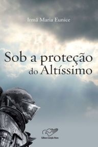 Title: Sob a proteção do Altíssimo, Author: Ir. Maria Eunice