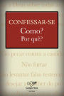 Confessar-se: Como? E por que?