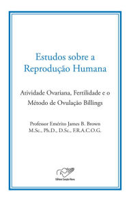 Title: Estudo sobre a Reprodução Humana, Author: James B. Brown