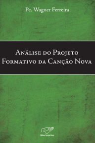 Title: Análise Do Projeto Formativo Da Canção Nova, Author: Padre Wagner Ferreira