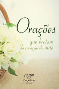 Title: Orações que Brotam do Coração de Mãe, Author: Comunidade Canção Nova