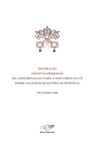 Title: Instrução Dignitas Personae da Congregação para a Doutrina da Fé sobre questões de bioética, Author: Canção Nova