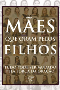 Title: Mães que Oram Pelos Filhos, Author: Angela Abdo