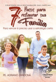 Title: 7 Passos Para Restaurar Sua Família: Pra Vencer É Preciso Usar a Estratégia Certa, Author: Padre Adriano Zandoná