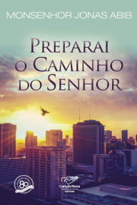 Title: Preparai O Caminho do Senhor, Author: Monsenhor Jonas Abib