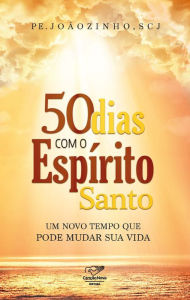 Title: 50 dias com o Espírito Santo: Um novo tempo que pode mudar sua vida, Author: João Carlos Almeida