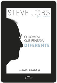 Title: Steve Jobs para jovens: O homem que pensava diferente, Author: Karen Blumenthal