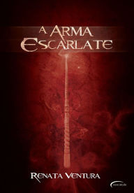 Title: A Arma Escarlate, Author: Renata Ventura