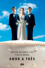 Title: Amor a três, Author: Regina Navarro Lins