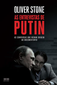 Title: As entrevistas de Putin, Author: Oliver Stone