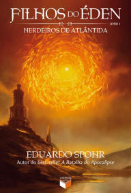 Title: Herdeiros de Atlântida - Filhos do Éden - vol. 1, Author: Eduardo Spohr