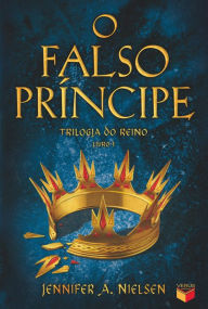 Title: O falso príncipe - Trilogia do reino - vol. 1, Author: Jennifer A. Nielsen